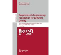 Requirements Engineering: Foundation for Software Quality: 32nd International Working Conference, REFSQ 2026, Poznań, Poland, March 23-26, 2026, Proceedings