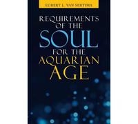 Requirements Of The Soul For The Aquarian Age