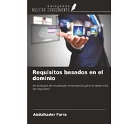 Requisitos basados en el dominio: Un enfoque de modelado empresarial para el desarrollo de requisitos