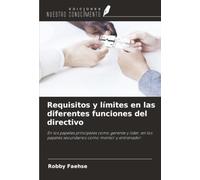 Requisitos y límites en las diferentes funciones del directivo: En los papeles principales como gerente y líder, en los papeles secundarios como mentor y entrenador