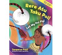 Rere Atu Taku Poi!: Let My Poi Fly!
