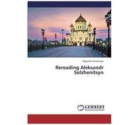 Rereading Aleksandr Solzhenitsyn