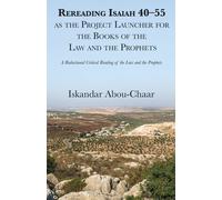 Rereading Isaiah 40-55 As The Project Launcher For The Books Of The Law And The Prophets