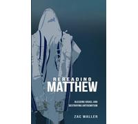 Rereading Matthew: BLESSING ISRAEL & DESTROYING ANTISEMITISM