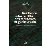 Rés!l!ence, vulnérab!l!té des terr!toires et gén!e urba!n Actes de l'université d'été de l'Ecole des ingénieurs de la Ville de Paris, 2015 - Bernard Landau - Presses De L'ecole Nationale Des Ponts Et
