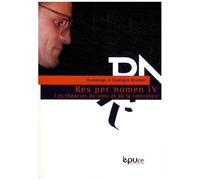 Res Per Nomen - Volume 4, Les Théories Du Sens Et De La Référence - Hommage À Georges Kleiber