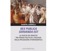 Res publica servanda est: La svolta dei Gracchi tra prassi política e violenza nella riflessiones storiografica