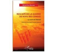 Rescapé de la guerre du Kivu (RD Congo) Michel Kika Mavunda (Auteur)