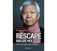 Rescapé Malgré Moi - Il M'a Sauvé Du Génocide Cambodgien