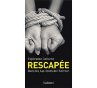 Rescapée Dans les bas-fonds de l'horreur - Espérance Gallardo - Balland - broché - Témoignage