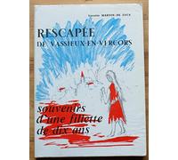 Rescapée de Vassieux-en-Vercors - Souvenirs d'une fillette de dix ans