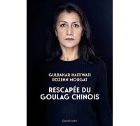 Rescapée du goulag chinois Le premier témoignage d’une survivante ouïghoure - Rozenn Morgat - Des Equateurs Eds - broché - Essai