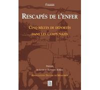Rescapés de l'enfer Cinq récits de déportés dans les camps nazis - Collectif - Nouvelles Editions Sutton - broché - Récit