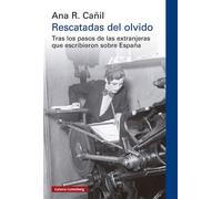 Rescatadas del olvido Tras los pasos de las extranjeras que escribieron sobre España - Ana R. Cañil - Galaxia Gutenberg - ebook (ePub) - Livre