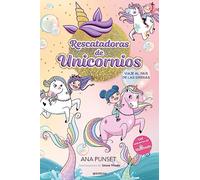 Rescatadoras de Unicornios 1 - Viaje al país de las sirenas: Del universo de Unicornia