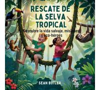 Rescate De La Selva Tropical: Descubre La Vida Salvaje, Misiones Y Eco-Héroes