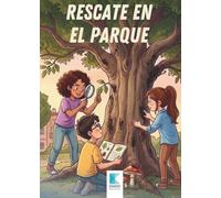 Rescate en el Parque: Un cuento sobre insectos, ecosistemas y cuidado de la naturaleza para niños de 8 a 10 años