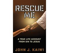 Rescue Me: A True Life Account From Sin To Jesus