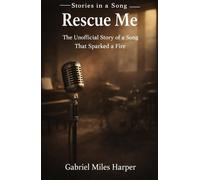 Rescue Me: The Unofficial Story of the Song That Sparked the Fire