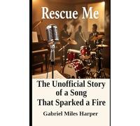 Rescue Me: The Unofficial Story of the Song That Sparked the Fire