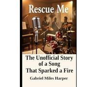 Rescue Me: The Unofficial Story of the Song That Sparked the Fire