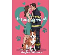 Rescue Me Twice: Book 3 of the Love, Paws & Chaos spicy romcom series