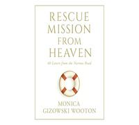 Rescue Mission From Heaven: 40 Letters from the Narrow Road