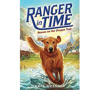Rescue On The Oregon Trail (Ranger In Time #1)