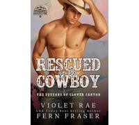 Rescued by the Cowboy: The Suttons of Clover Canyon - A Havenstone Romance
