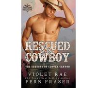 Rescued by the Cowboy: The Suttons of Clover Canyon - A Havenstone Romance