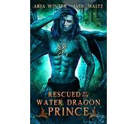 Rescued By The Water Dragon Prince