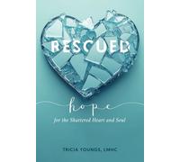Rescued: Hope for the Shattered Heart and Soul
