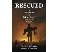 Rescued: The Unexpected and Extraordinary News of the Gospel