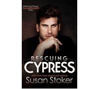 Rescuing Cypress A Protector, Military, Contemporary Romance - SUSAN STOKER - Stoker Aces Production, LLC - ebook (ePub) - Livre