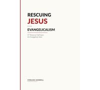 Rescuing Jesus From Evangelicalism: 37 Theses To Nail Upon The Evangelical Door
