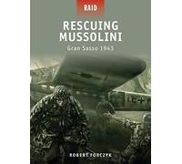 Rescuing Mussolini: Gran Sasso 1943