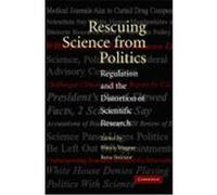 Rescuing Science from Politics: Regulation and the Distortion of Scientific Research