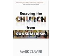 Rescuing The Church From Consumerism