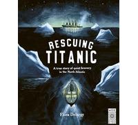 Rescuing Titanic: A true story of quiet bravery in the North Atlantic