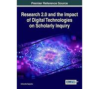 Research 2.0 And The Impact Of Digital Technologies On Scholarly Inquiry