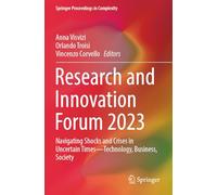 Research and Innovation Forum 2023: Navigating Shocks and Crises in Uncertain Times--Technology, Business, Society