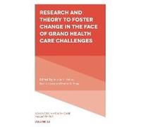 Research And Theory To Foster Change In The Face Of Grand Health Care Challenges