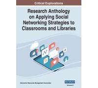 Research Anthology On Applying Social Networking Strategies To Classrooms And Libraries, Vol 2