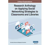Research Anthology On Applying Social Networking Strategies To Classrooms And Libraries, Vol 3