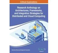 Research Anthology On Architectures, Frameworks, And Integration Strategies For Distributed And Cloud Computing, Vol 2