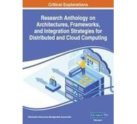 Research Anthology On Architectures, Frameworks, And Integration Strategies For Distributed And Cloud Computing, Vol 1