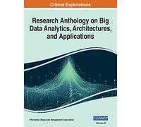 Research Anthology on Big Data Analytics, Architectures, and Applications