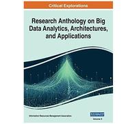 Research Anthology On Big Data Analytics, Architectures, And Applications, Vol 2