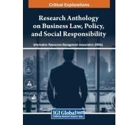 Research Anthology On Business Law, Policy, And Social Responsibility, Vol 4