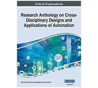 Research Anthology On Cross-Disciplinary Designs And Applications Of Automation, Vol 2